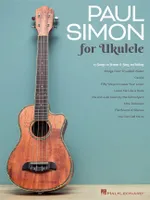 Paul Simon for Ukulele, 17 Songs to Strum & Sing