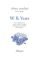 Ainsi parlait W.B. Yeats, Dits et maximes de vie