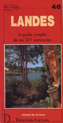 Villes et villages de France., 40, Landes - histoire, géographie, nature, arts, histoire, géographie, nature, arts