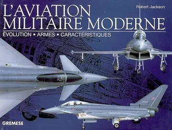 L'aviation militaire moderne, Evolution - Armes - Caractéristiques
