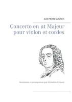 Concerto en ut majeur pour violon et cordes, Restitution et arrangement par Micheline Cumant