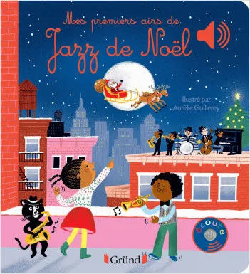 Jeux et Jouets Livres Livres pour les 0-3 ans Livres sonores Mes premiers airs de jazz de Noël Aurélie Guillerey
