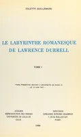 Le labyrinthe romanesque de Lawrence Durrell (1), Thèse présentée devant l'Université de Paris III, le 13 juin 1977