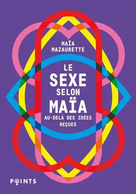 Le sexe selon Maïa, Au-delà des idées reçues