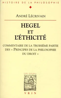 Hegel et l'éthicité, Commentaire de la troisième partie des Principes de la philosophie du droit