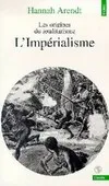 Les origines du totalitarisme., 2, IMPERIALISME (L') LES ORIG.DU TOTALIT.