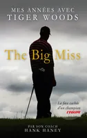 The Big Miss, mes années avec Tiger Woods