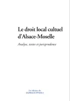 Le droit local cultuel d'Alsace-Moselle / analyse, textes et jurisprudence, analyse, textes et jurisprudence