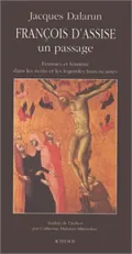 François d'Assise : Un passage - Femmes et féminité dans les, femmes et féminité dans les écrits et les légendes franciscaines