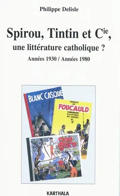 Spirou, Tintin et Cie, une littérature catholique ? - années 1930-années 1980, années 1930-années 1980