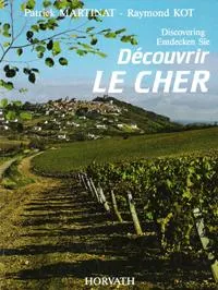 Découvrir Le Cher ( Dicovering Entdecken Sie )