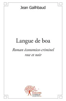 Langue de boa, Roman économico-criminel rose et noir