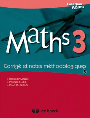 MATHS 3 - CORRIGE ET NOTES METHODOLOGIQUES