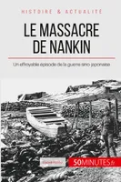 Le massacre de Nankin, Un effroyable épisode de la guerre sino-japonaise