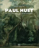 Paul Huet, de l'aube romantique à l'aube impressionniste, 1803-1869