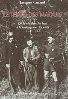 Le temps des maquis, de la vie dans les bois à la reconquête des cités, 1943-1944
