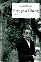 François Cheng, un cheminement vers la vie ouverte