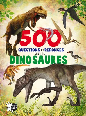 500 questions et réponses sur les dinosaures