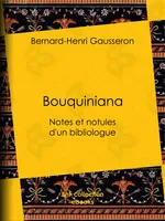 Bouquiniana, Notes et notules d'un bibliologue