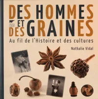 Des hommes et des graines, Au fil de l'Histoire et des cultures Nathalie Vidal