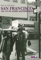 San Francisco / 1965-1970, les années psychédéliques, 1965-1970, les années psychédéliques