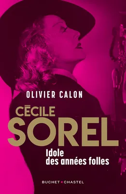 Cécile Sorel - Idôle des années folles