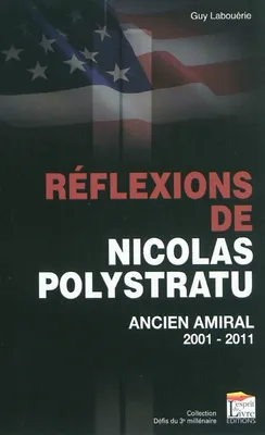 Réflexions de Nicolas Polytratu: Ancien amiral 2011-2011 [Paperback] Guy Labouérie, ancien amiral