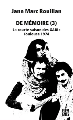 De Mémoire (3), La courte saison des GARI : Toulouse 1974