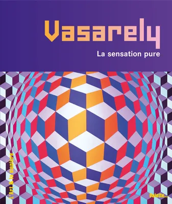 Vasarely, la sensation pure, la sensation pure
