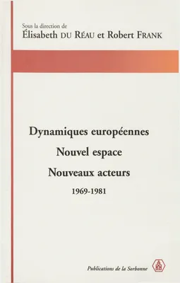 Dynamiques européennes. Nouvel espace, nouveaux acteurs, 1969-1981