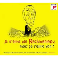 Je N'aime Pas Rachmaninov, Mais Ça J'aime Bien !