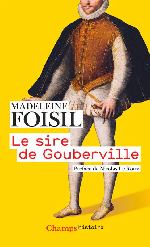 Livres Histoire et Géographie Histoire Histoire générale Le sire de Gouberville, Un gentilhomme normand au XVIe siècle Madeleine Foisil