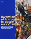 invention et transgression, le dessin au xxe siecle, collection du Centre Pompidou, Musée national d'art moderne, Cabinet d'art graphique