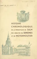 Histoire chronologique de la principauté de Salm, des abbayes de Senones et de Moyenmoutier (1), 1ère partie : des origines à 1800
