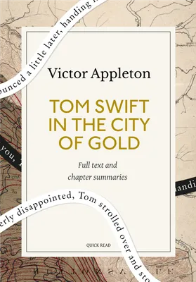 Tom Swift in the City of Gold: A Quick Read edition, Or, Marvelous Adventures Underground