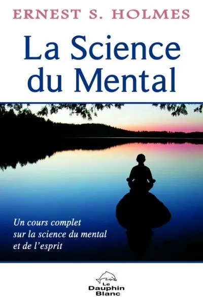 Livres Bien être Développement personnel La Science du Mental - Un cours complet... Ernest Holmes