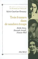 Trois Femmes dans de sombres temps, Edith Stein, Hannah Arendt, Simone Weil ou Amor fati, Amor mundi