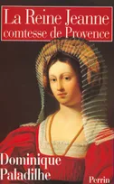 La reine Jeanne comtesse de Provence, comtesse de Provence