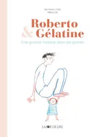 Roberto & Gélatine, Une grande histoire pour les grands