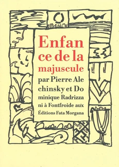 Livres Arts Enfance de la majuscule Pierre Alechinsky, Dominique Radrizzani