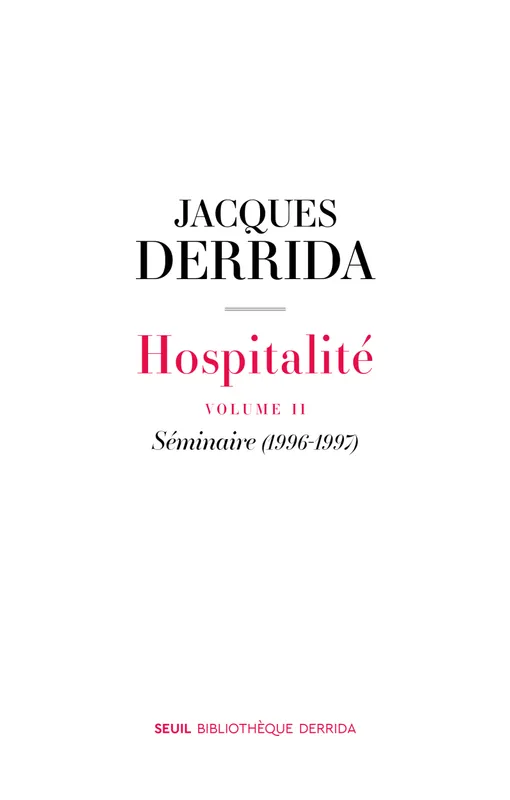 Livres Sciences Humaines et Sociales Philosophie Hospitalité, Volume II. Séminaire (1996-1997) Jacques Derrida