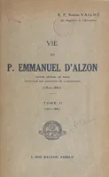 Vie du P. Emmanuel d'Alzon, vicaire général de Nîmes, fondateur des Augustins de l'Assomption, 1810-1880 (2). 1851-1880
