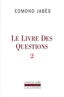 Le Livre des questions ., 2, Le livre des questions, II : Yaël - Elya - Aely - . (El, ou le dernier livre), Yaël - Elya - Aely - . (El, ou le dernier livre)