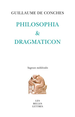 Livres Spiritualités, Esotérisme et Religions Religions Christianisme Philosophia; & Dragmaticon Guillaume de Conches