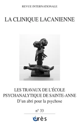 Clinique Lacanienne 33 - Les travaux de l'école psychanalytique de Sainte-Anne, D'un abri pour la psychose