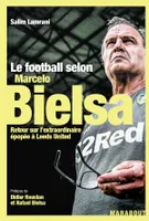 Le football selon Marcelo Bielsa / retour sur l'extraordinaire épopée à Leeds United, Retour sur l'extraordinaire épopée à leeds united