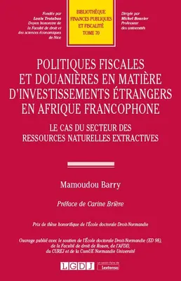 Politiques fiscales et douanières en matière d'investissements étrangers en Afrique francophone, Le cas du secteur des ressources naturelles extractives