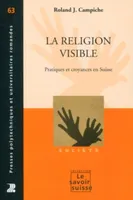 La religion visible, Pratiques et croyances en suisse
