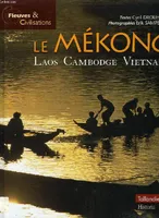 Le Mékong, Laos, Cambodge, Vietnam