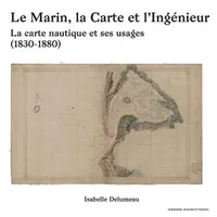 Le marin, la Carte et l'Ingénieur, La carte nautique et ses usages (1830-1880)